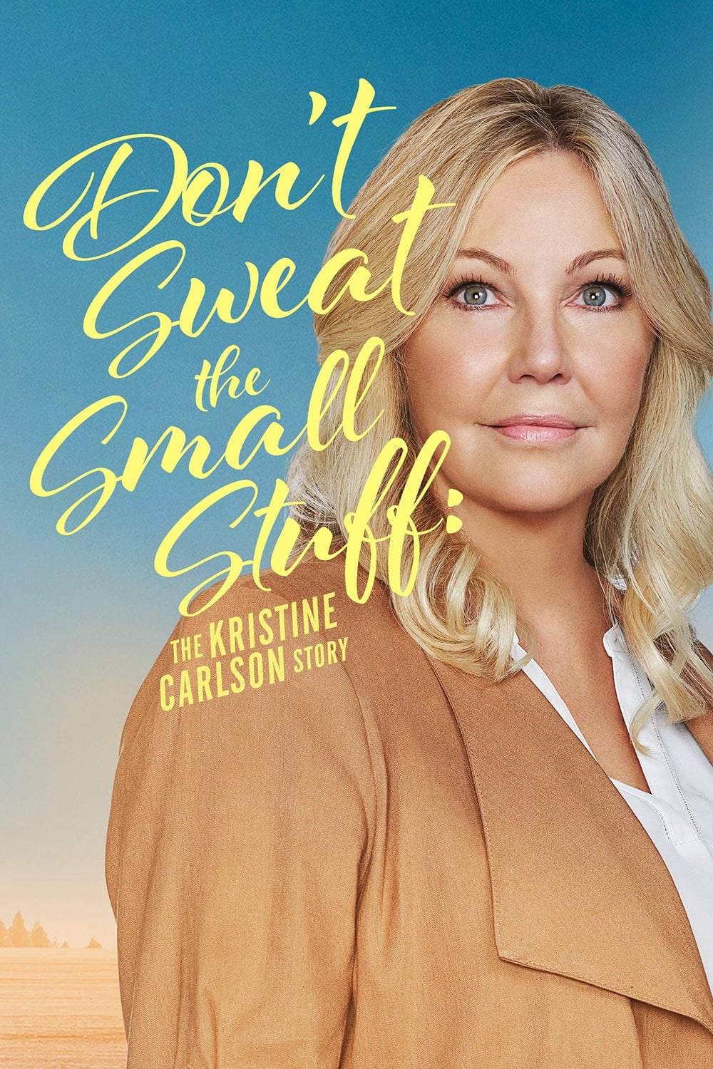 Постер Don't Sweat the Small Stuff: The Kristine Carlson Story